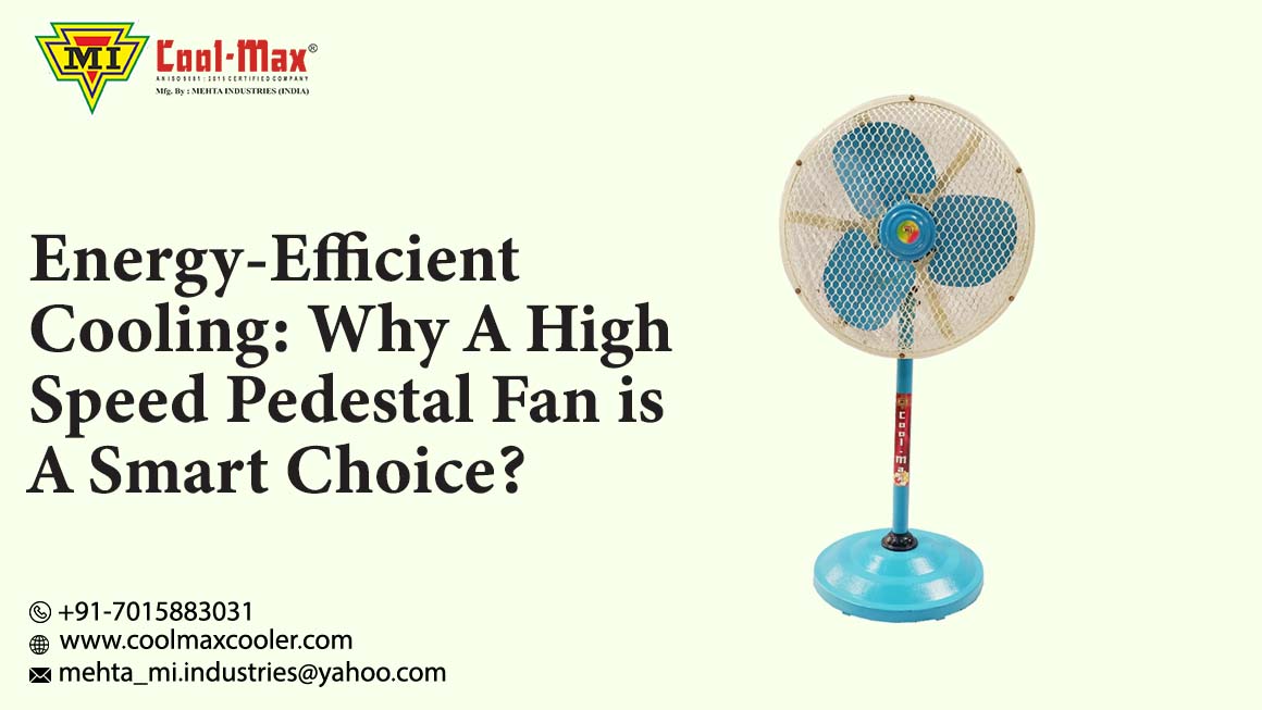 Why A High Speed Pedestal Fan is A Smart Choice
