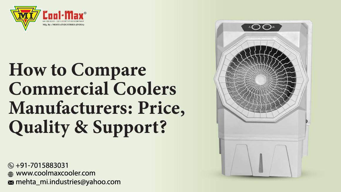How to Compare Commercial Coolers Manufacturers: Price, Quality & Support?